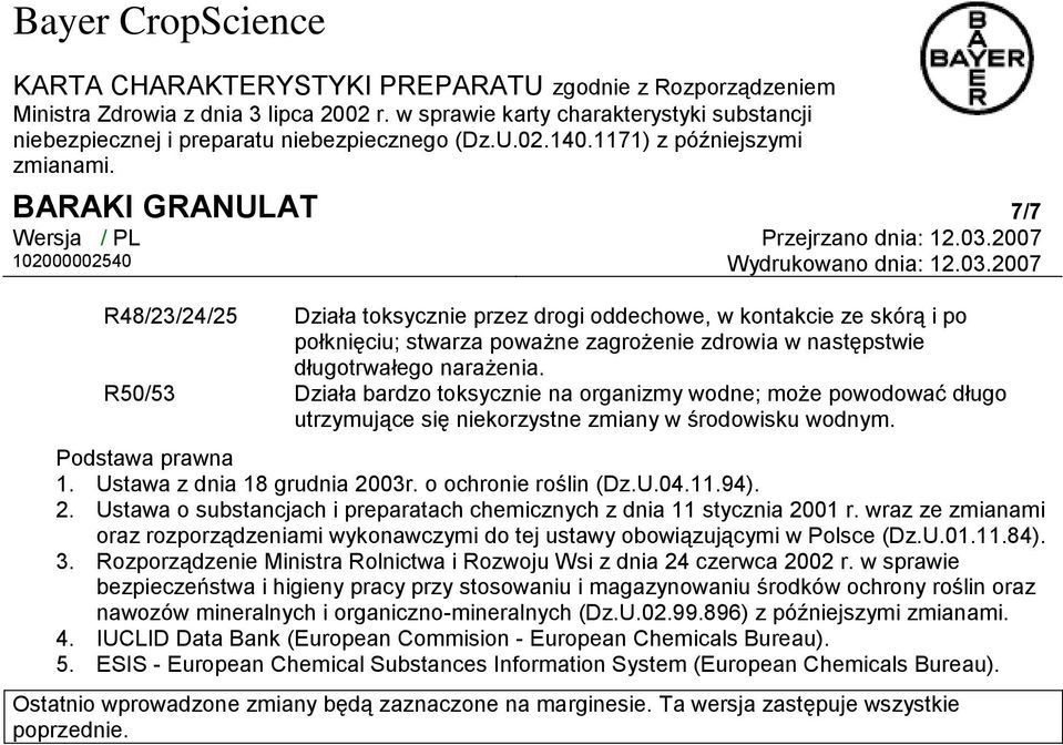 2. Ustawa o substancjach i preparatach chemicznych z dnia 11 stycznia 2001 r. wraz ze zmianami oraz rozporządzeniami wykonawczymi do tej ustawy obowiązującymi w Polsce (Dz.U.01.11.84). 3.