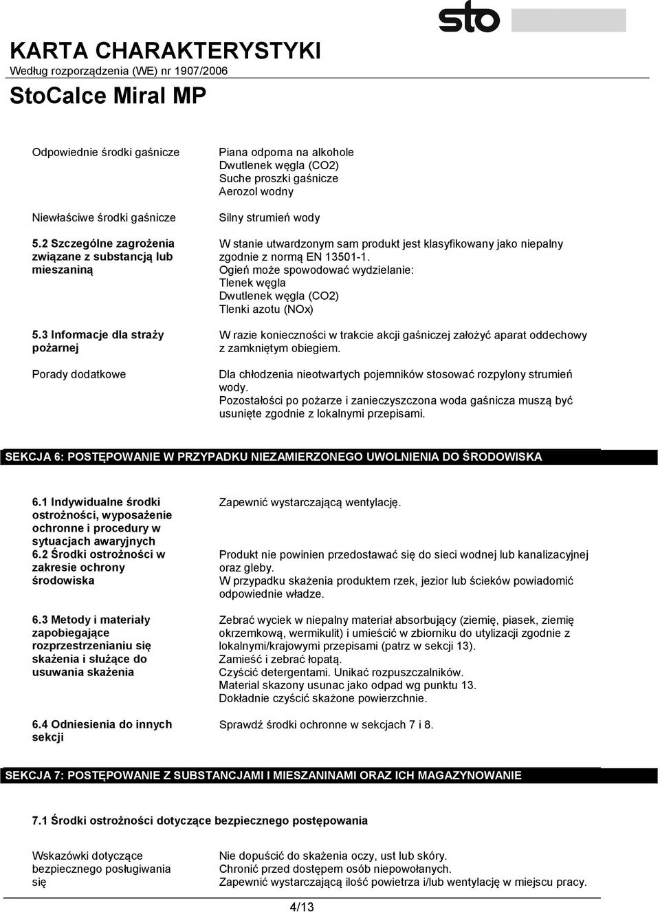 klasyfikowany jako niepalny zgodnie z normą EN 13501-1.