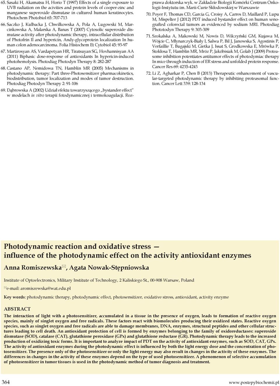 Saczko J, Kulbacka J, Chwilkowska A, Pola A, Lugowski M, Marcinkowska A, Malarska A, Banas T (2007) Cytosolic superoxide dismutase activity after photodynamic therapy, intracellular distribution of