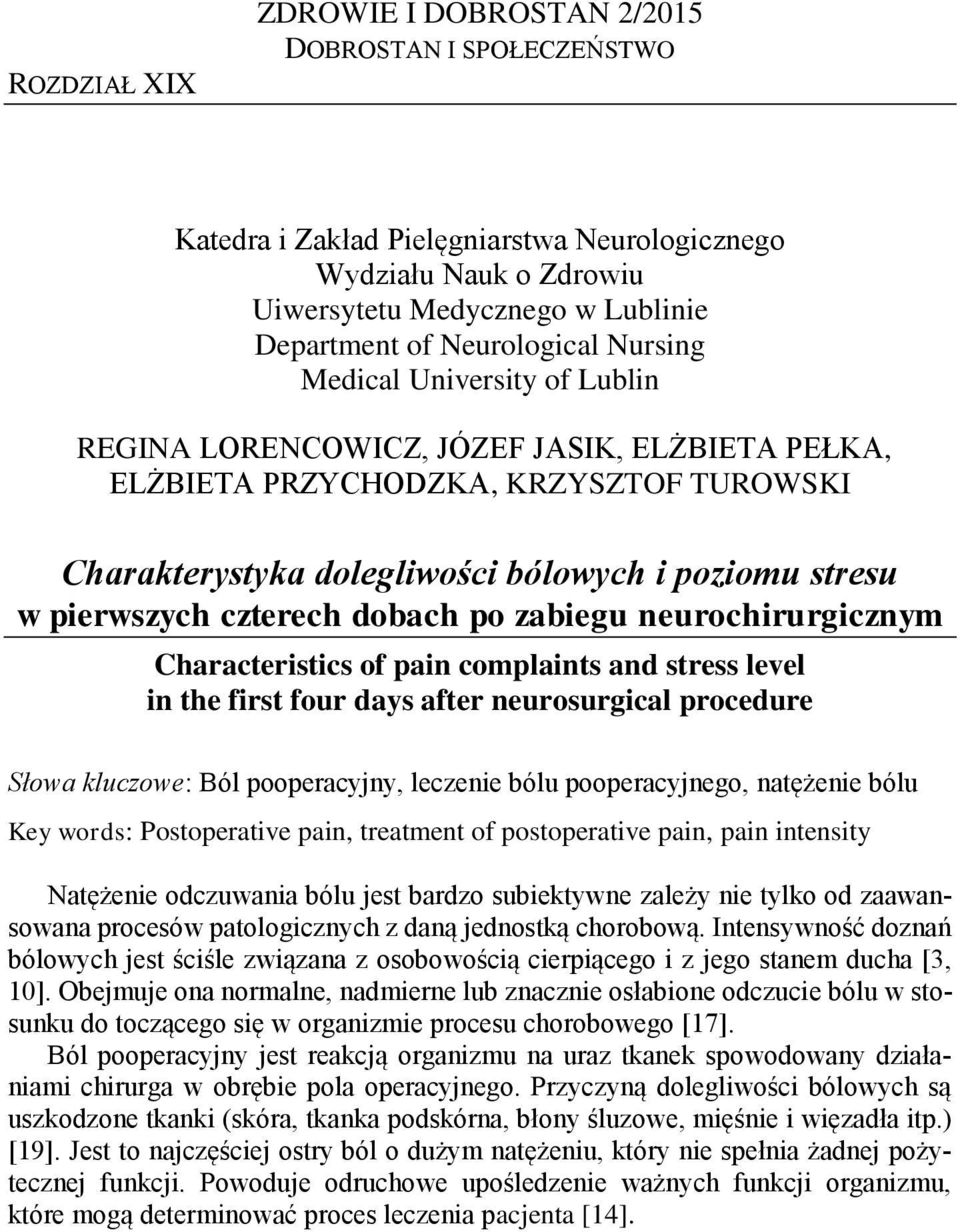 czterech dobach po zabiegu neurochirurgicznym Characteristics of pain complaints and stress level in the first four days after neurosurgical procedure Słowa kluczowe: Ból pooperacyjny, leczenie bólu