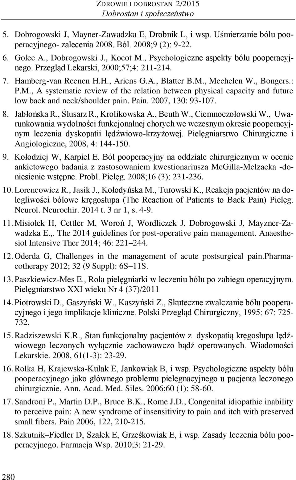 Pain. 2007, 130: 93-107. 8. Jabłońska R., Ślusarz R., Krolikowska A., Beuth W., Ciemnoczołowski W.