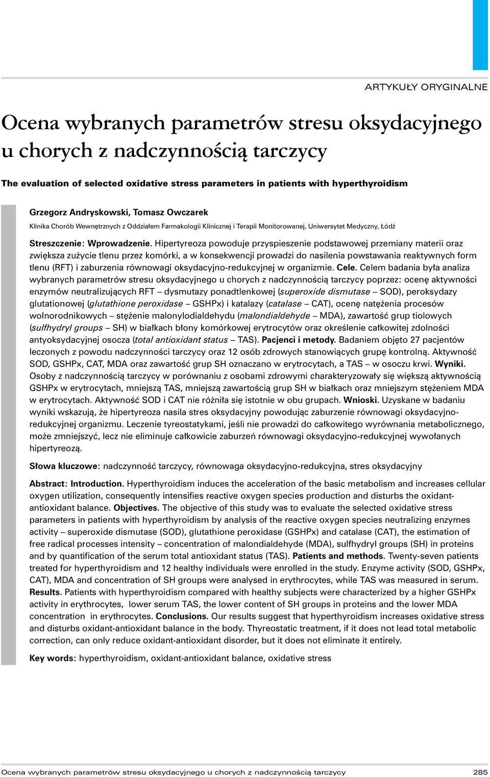 Hipertyreoza powoduje przyspieszenie podstawowej przemiany materii oraz zwiększa zużycie tlenu przez komórki, a w konsekwencji prowadzi do nasilenia powstawania reaktywnych form tlenu (RFT) i