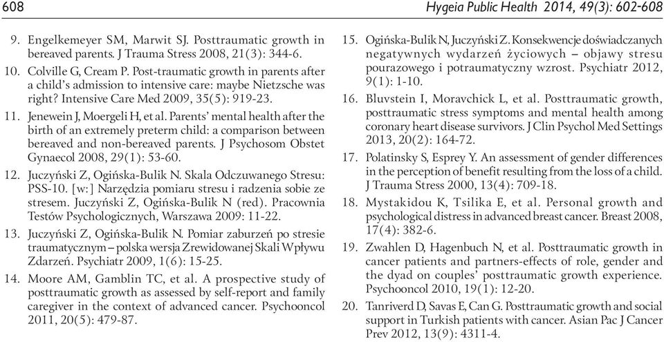 Parents mental health after the birth of an extremely preterm child: a comparison between bereaved and non-bereaved parents. J Psychosom Obstet Gynaecol 2008, 29(1): 53-60. 12.