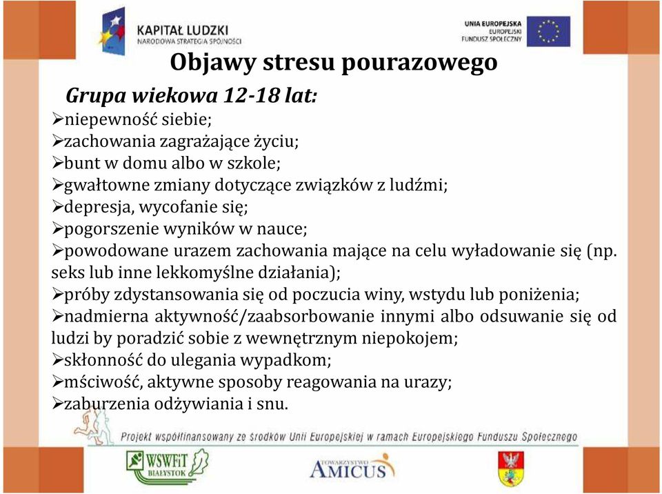 seks lub inne lekkomyślne działania); próby zdystansowania się od poczucia winy, wstydu lub poniżenia; nadmierna aktywność/zaabsorbowanie innymi albo