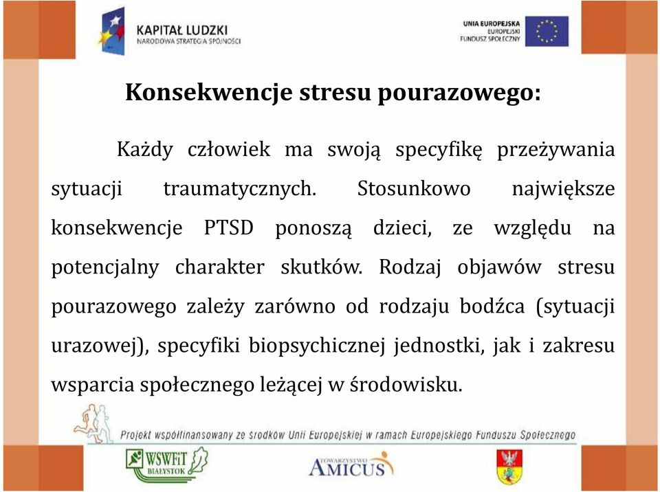 Stosunkowo największe konsekwencje PTSD ponoszą dzieci, ze względu na potencjalny charakter