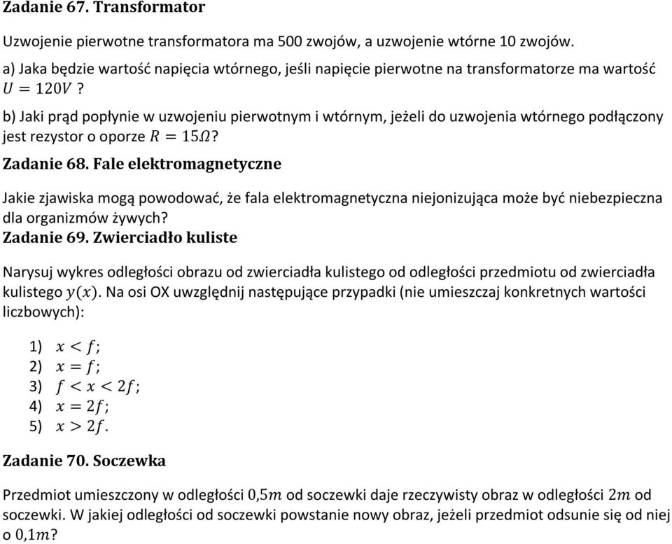 b) Jaki prąd popłynie w uzwojeniu pierwotnym i wtórnym, jeżeli do uzwojenia wtórnego podłączony jest rezystor o oporze R = 15Ω? Zadanie 68.