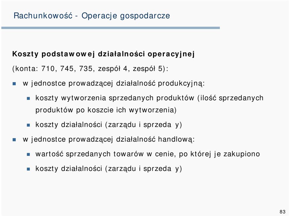 po koszcie ich wytworzenia) koszty działalności (zarządu i sprzedaży) w jednostce prowadzącej działalność