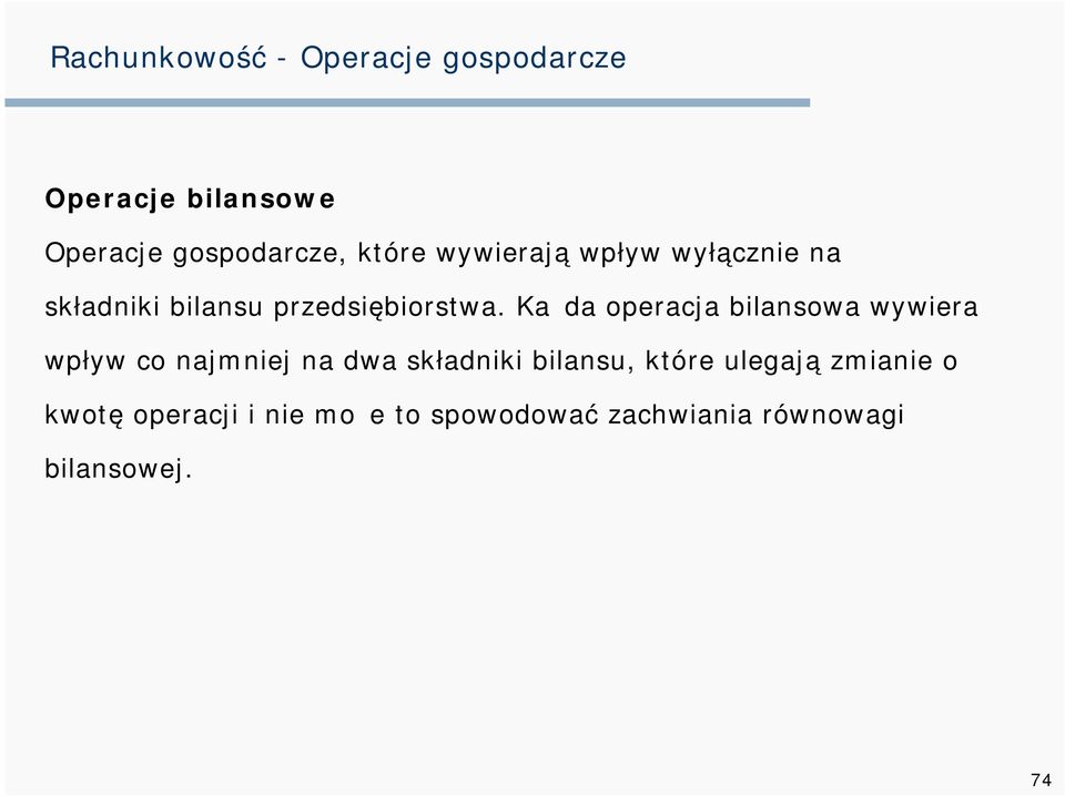 Każda operacja bilansowa wywiera wpływ co najmniej na dwa składniki