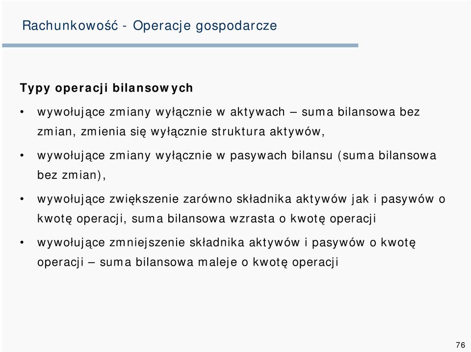 wywołujące zwiększenie zarówno składnika aktywów jak i pasywów o kwotę operacji, suma bilansowa wzrasta o