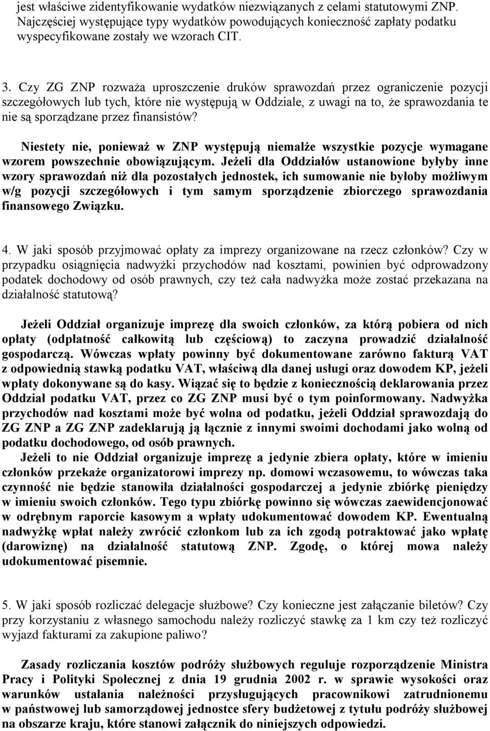 finansistów? Niestety nie, ponieważ w ZNP występują niemalże wszystkie pozycje wymagane wzorem powszechnie obowiązującym.