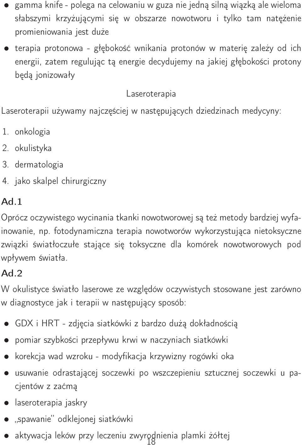 następujących dziedzinach medycyny: 1. onkologia 2. okulistyka 3. dermatologia 4. jako skalpel chirurgiczny Ad.
