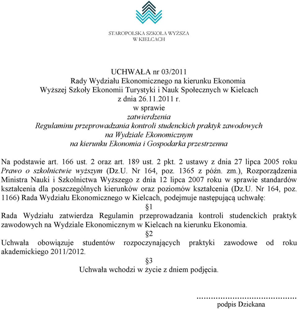 2 oraz art. 189 ust. 2 pkt. 2 ustawy z dnia 27 lipca 2005 roku Prawo o szkolnictwie wyższym (Dz.U. Nr 164, poz. 1365 z późn. zm.