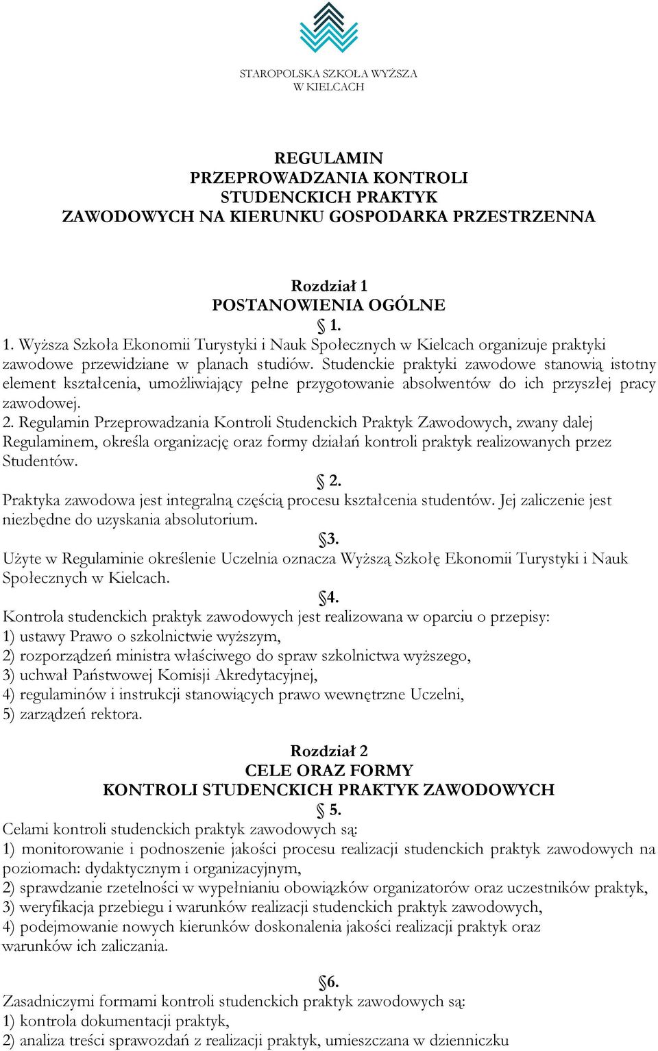 Studenckie praktyki zawodowe stanowią istotny element kształcenia, umożliwiający pełne przygotowanie absolwentów do ich przyszłej pracy zawodowej. 2.