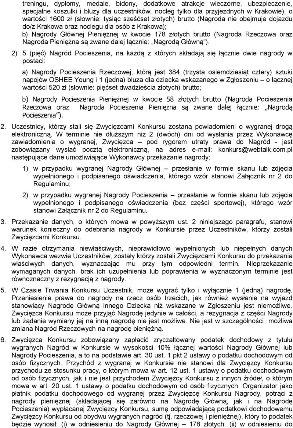 Pieniężna są zwane dalej łącznie: Nagrodą Główną ).