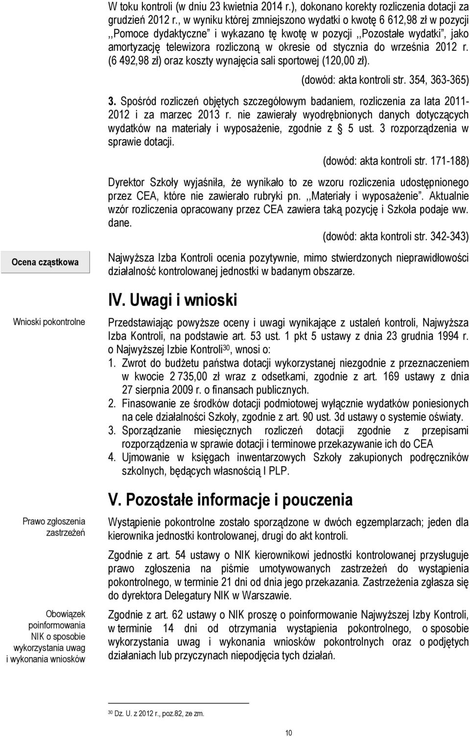 , w wyniku której zmniejszono wydatki o kwotę 6 612,98 zł w pozycji,,pomoce dydaktyczne i wykazano tę kwotę w pozycji,,pozostałe wydatki, jako amortyzację telewizora rozliczoną w okresie od stycznia