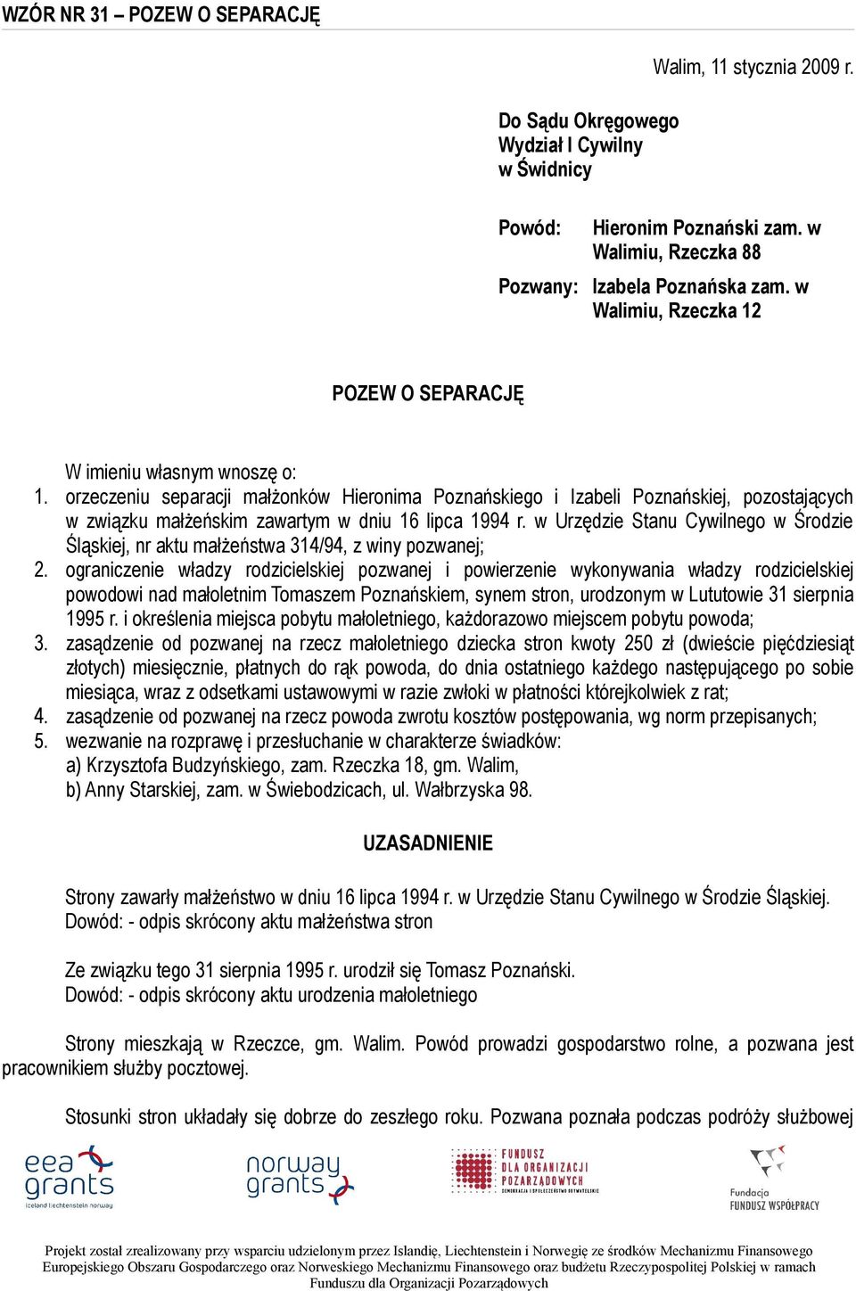 orzeczeniu separacji małżonków Hieronima Poznańskiego i Izabeli Poznańskiej, pozostających w związku małżeńskim zawartym w dniu 16 lipca 1994 r.