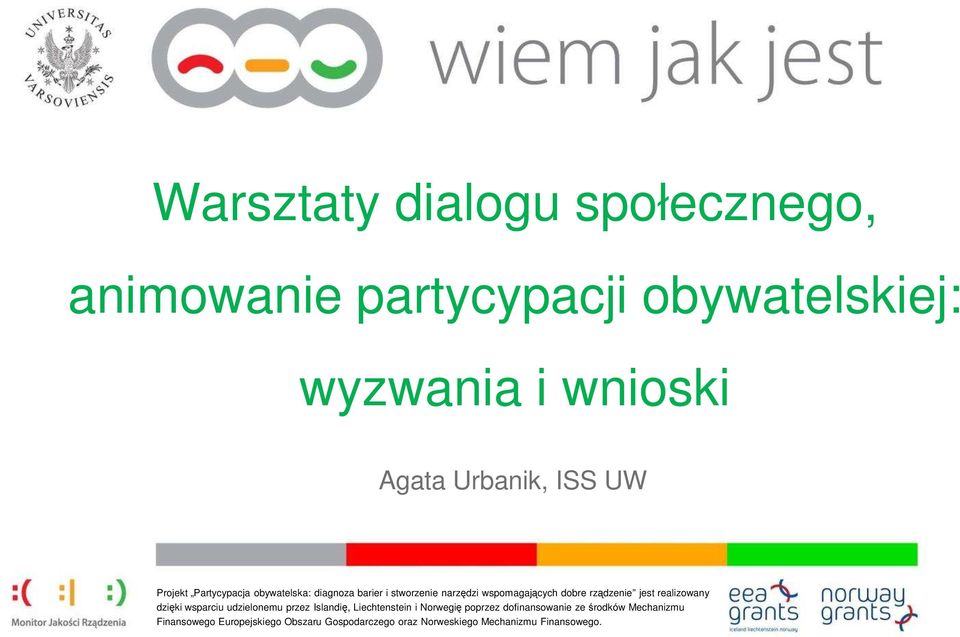 jest realizowany dzięki wsparciu udzielonemu przez Islandię, Liechtenstein i Norwegię poprzez dofinansowanie