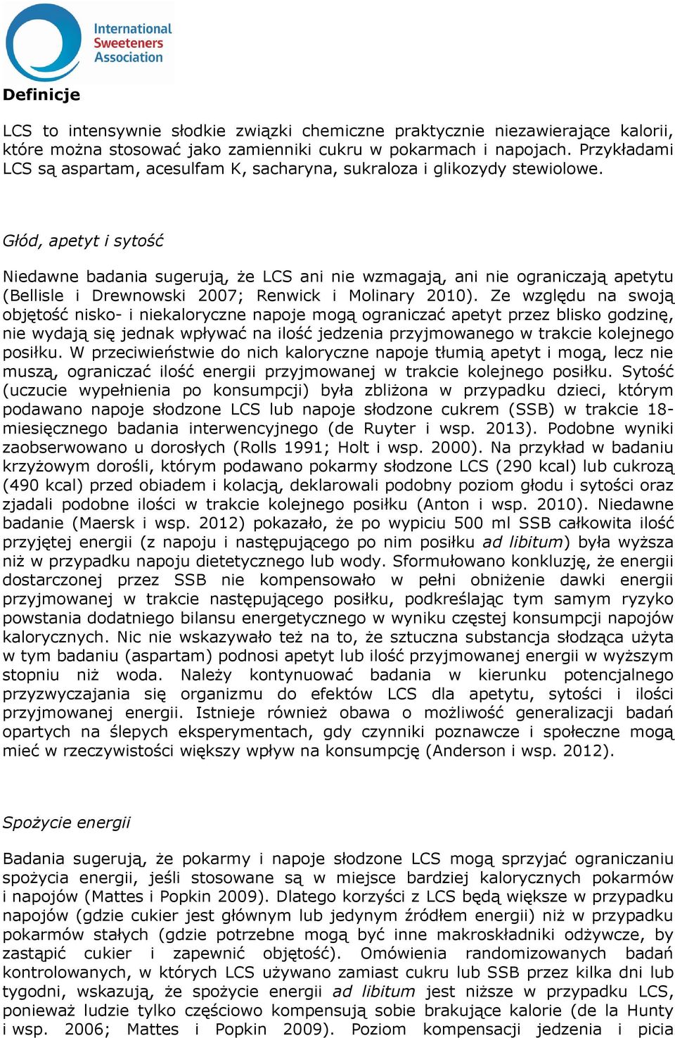 Głód, apetyt i sytość Niedawne badania sugerują, że LCS ani nie wzmagają, ani nie ograniczają apetytu (Bellisle i Drewnowski 2007; Renwick i Molinary 2010).