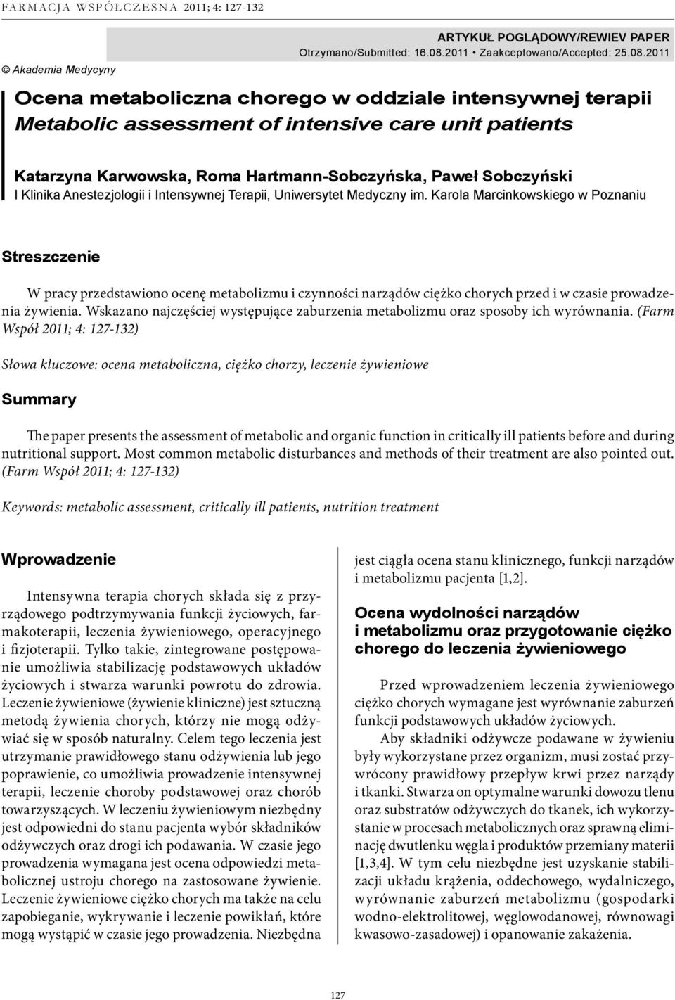 2011 Ocena metaboliczna chorego w oddziale intensywnej terapii Metabolic assessment of intensive care unit patients Katarzyna Karwowska, Roma Hartmann-Sobczyńska, Paweł Sobczyński I Klinika