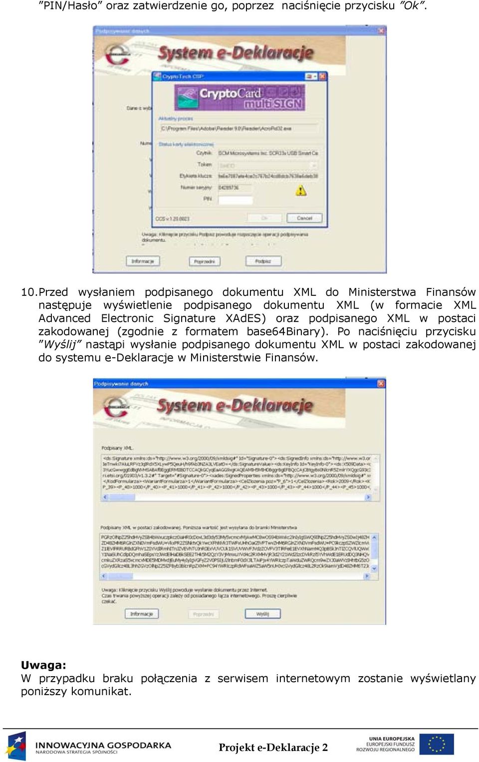 Electronic Signature XAdES) oraz podpisanego XML w postaci zakodowanej (zgodnie z formatem base64binary).