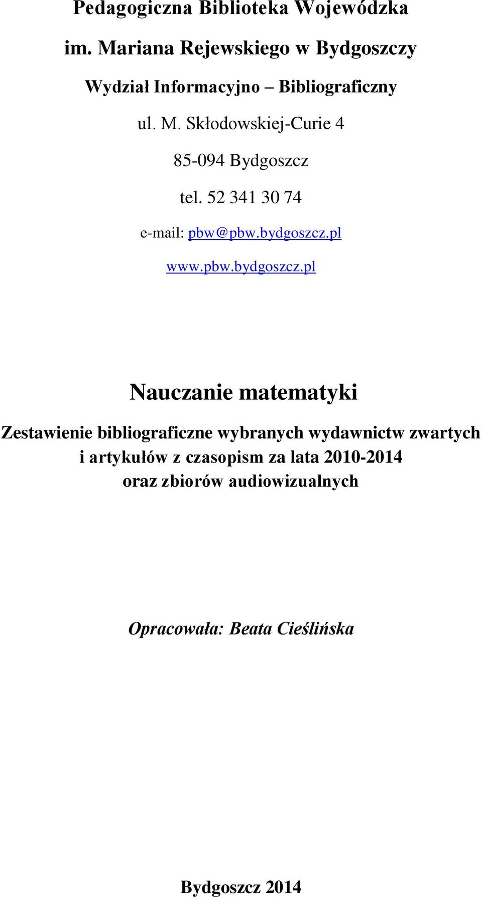 Skłodowskiej-Curie 4 85-094 Bydgoszcz tel. 52 341 30 74 e-mail: pbw@pbw.bydgoszcz.