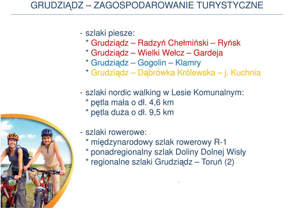 Kuchnia - szlaki nordic walking w Lesie Komunalnym: * pętla mała o dł. 4,6 km * pętla duŝa o dł.