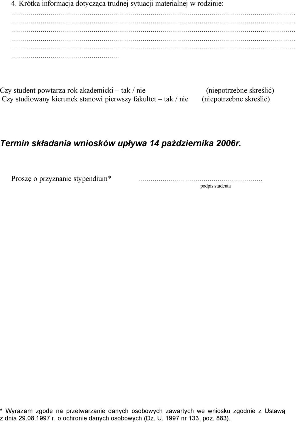 (niepotrzebne skreślić) (niepotrzebne skreślić) Termin składania wnioskåw upływa 14 października 2006r.