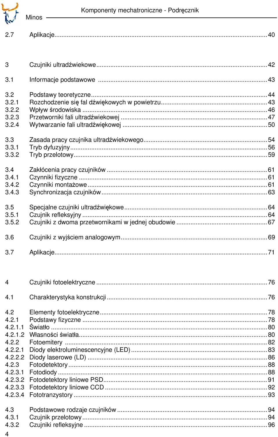 ..59 3.4 Zakłócenia pracy czujników...61 3.4.1 Czynniki fizyczne...61 3.4.2 Czynniki montażowe...61 3.4.3 Synchronizacja czujników...63 3.5 Specjalne czujniki ultradźwiękowe...64 3.5.1 Czujnik refleksyjny.