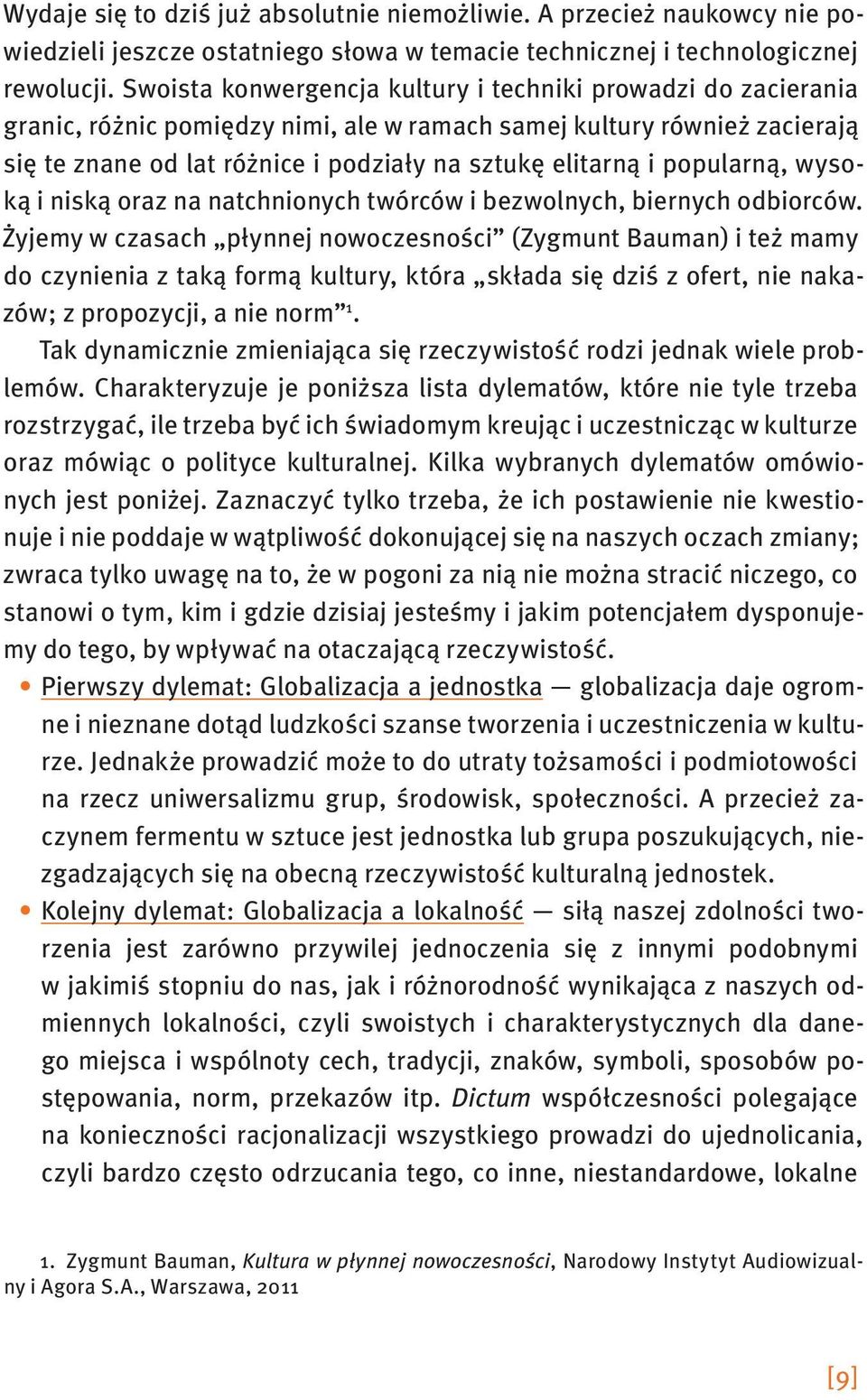 popularną, wysoką i niską oraz na natchnionych twórców i bezwolnych, biernych odbiorców.