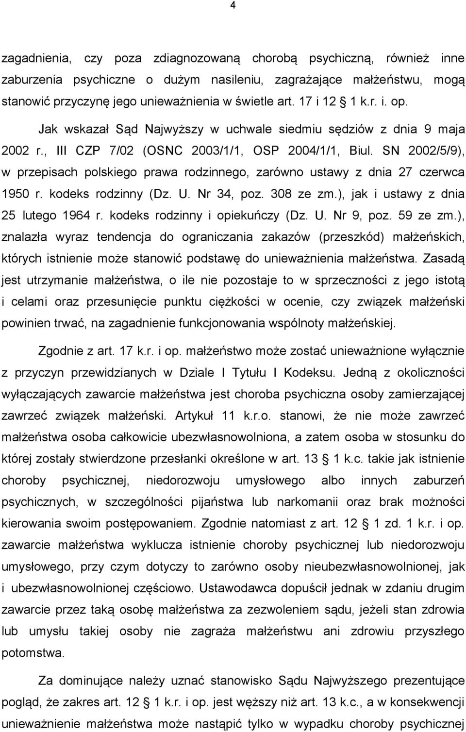 SN 2002/5/9), w przepisach polskiego prawa rodzinnego, zarówno ustawy z dnia 27 czerwca 1950 r. kodeks rodzinny (Dz. U. Nr 34, poz. 308 ze zm.), jak i ustawy z dnia 25 lutego 1964 r.