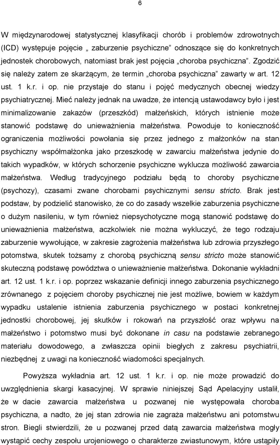 nie przystaje do stanu i pojęć medycznych obecnej wiedzy psychiatrycznej.
