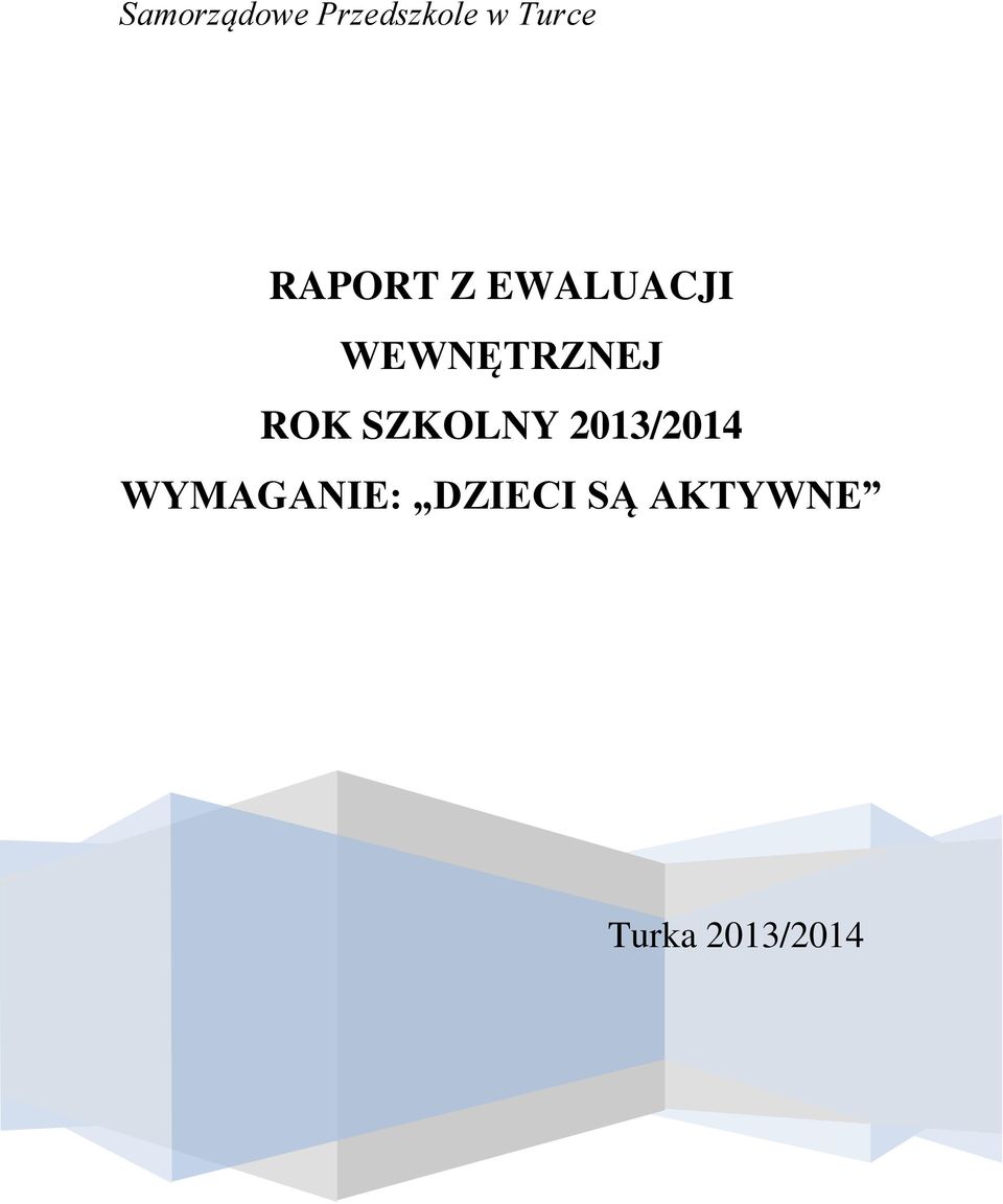 ROK SZKOLNY 2013/2014 WYMAGANIE: