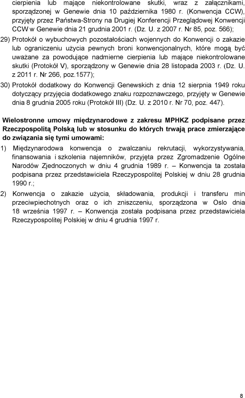 566); 29) Protokół o wybuchowych pozostałościach wojennych do Konwencji o zakazie lub ograniczeniu użycia pewnych broni konwencjonalnych, które mogą być uważane za powodujące nadmierne cierpienia lub