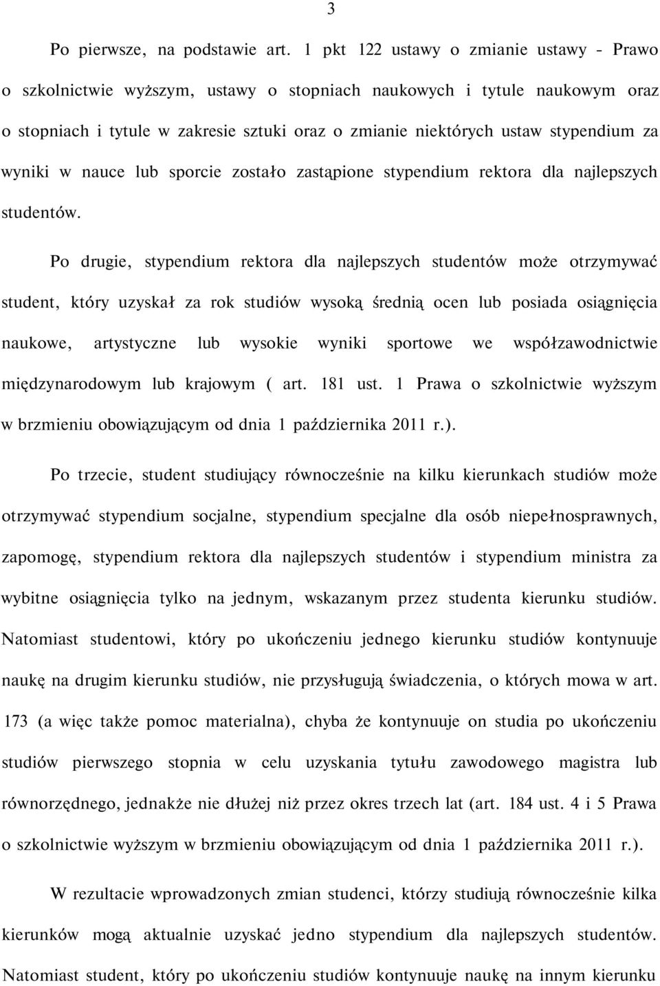 za wyniki w nauce lub sporcie zostało zastąpione stypendium rektora dla najlepszych studentów.