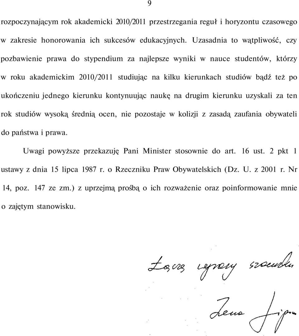 ukończeniu jednego kierunku kontynuując naukę na drugim kierunku uzyskali za ten rok studiów wysoką średnią ocen, nie pozostaje w kolizji z zasadą zaufania obywateli do państwa i prawa.