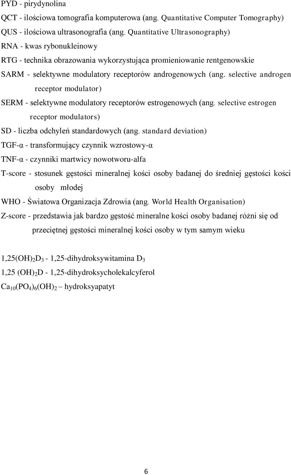 selective androgen receptor modulator) SERM - selektywne modulatory receptorów estrogenowych (ang. selective estrogen receptor modulators) SD - liczba odchyleń standardowych (ang.