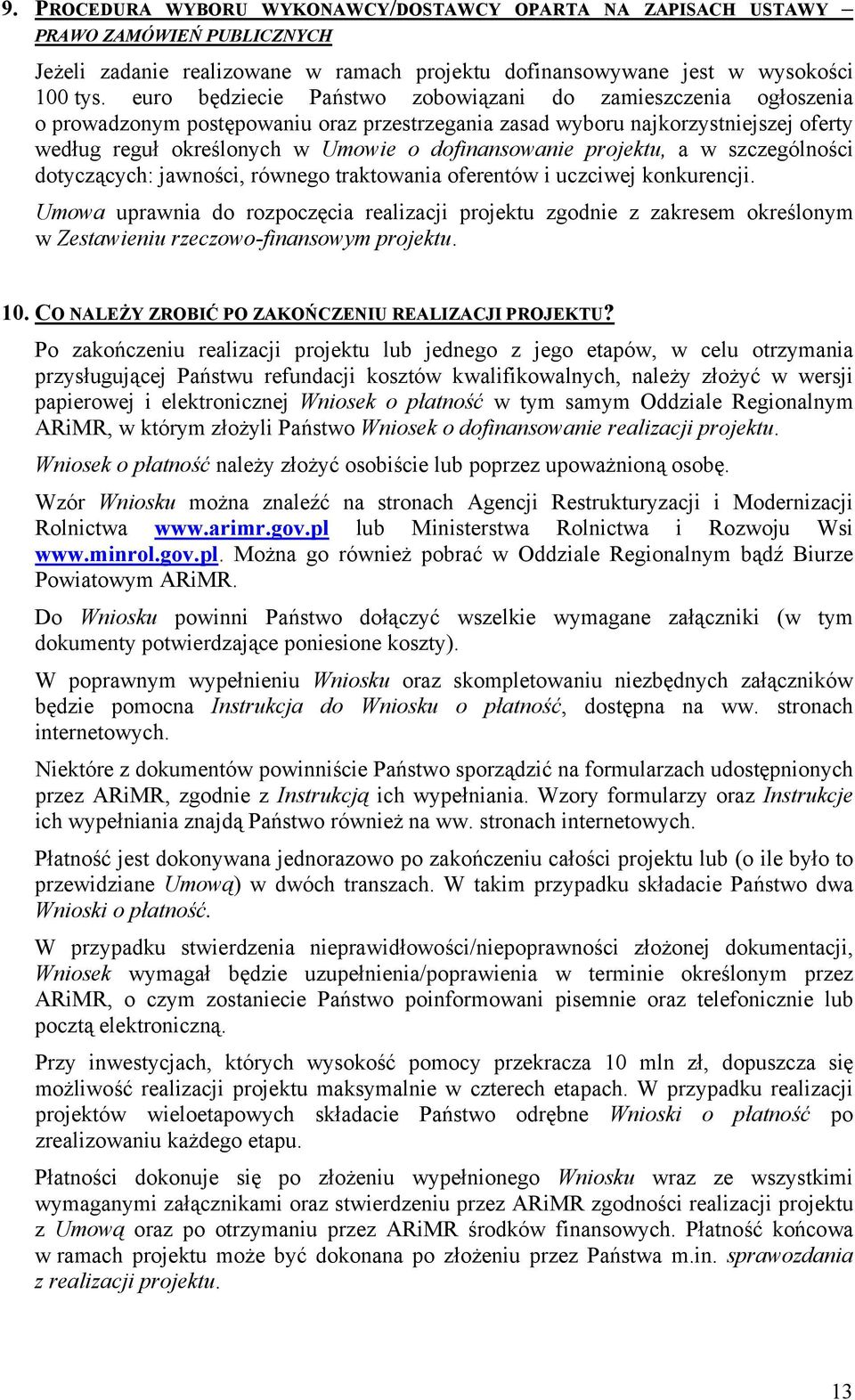 projektu, a w szczególności dotyczących: jawności, równego traktowania oferentów i uczciwej konkurencji.
