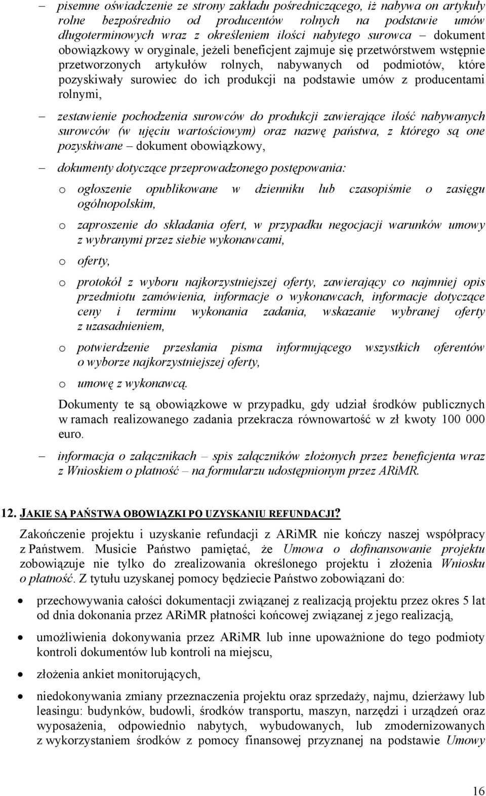 podstawie umów z producentami rolnymi, zestawienie pochodzenia surowców do produkcji zawierające ilość nabywanych surowców (w ujęciu wartościowym) oraz nazwę państwa, z którego są one pozyskiwane