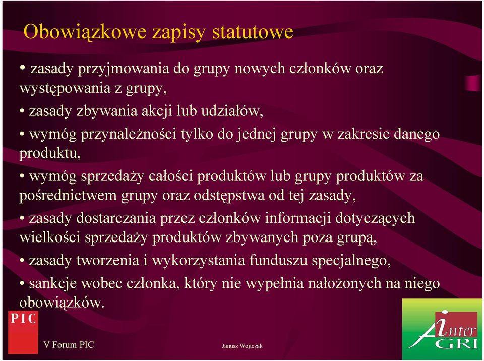 pośrednictwem grupy oraz odstępstwa od tej zasady, zasady dostarczania przez członków informacji dotyczących wielkości sprzedaży produktów