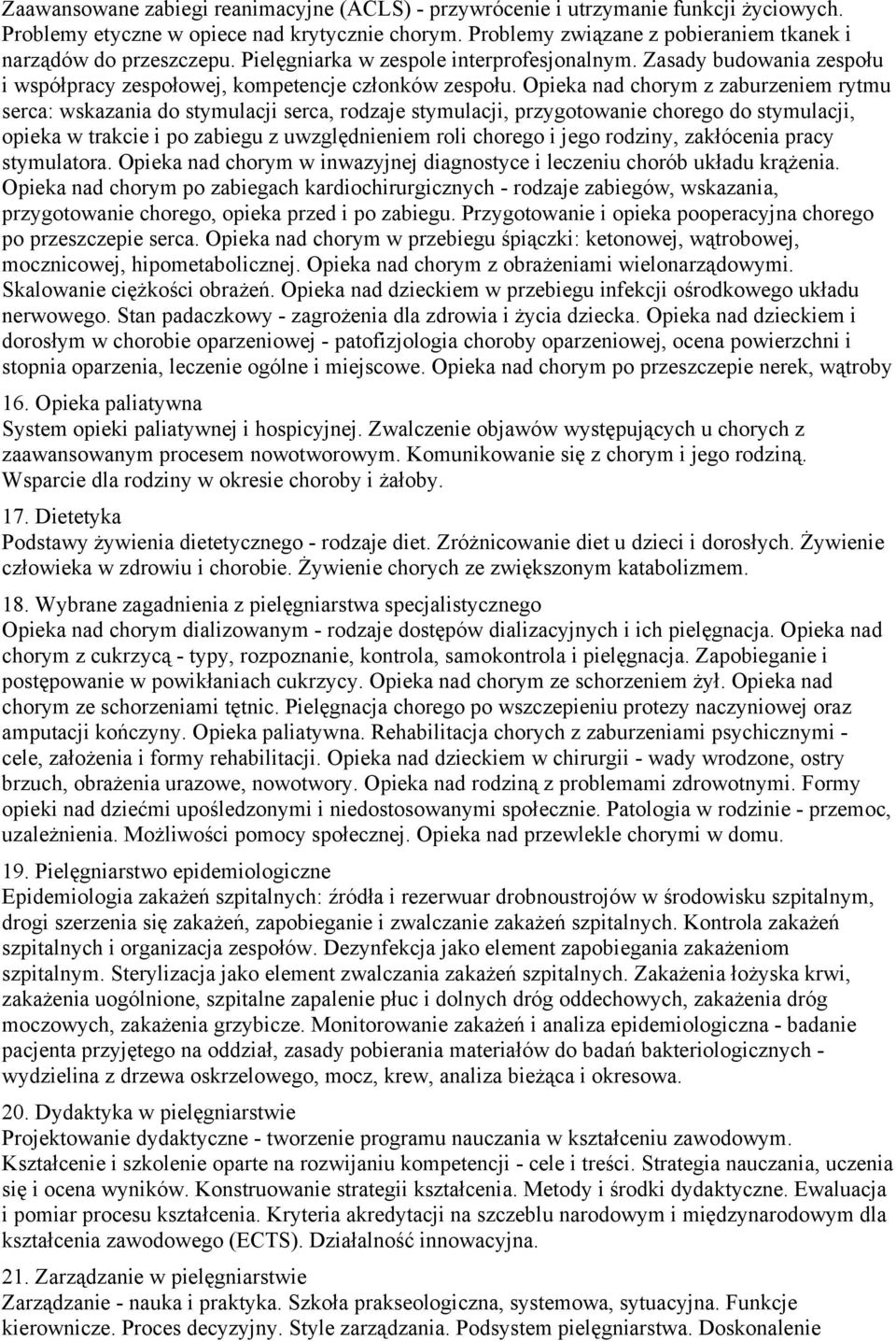 rodzaje stymulacji, przygotowanie chorego do stymulacji, opieka w trakcie i po zabiegu z uwzględnieniem roli chorego i jego rodziny, zakłócenia pracy stymulatora Opieka nad chorym w inwazyjnej