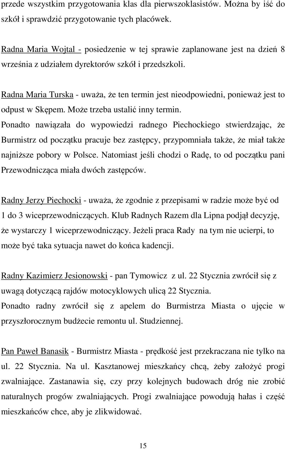 Radna Maria Turska - uważa, że ten termin jest nieodpowiedni, ponieważ jest to odpust w Skępem. Może trzeba ustalić inny termin.