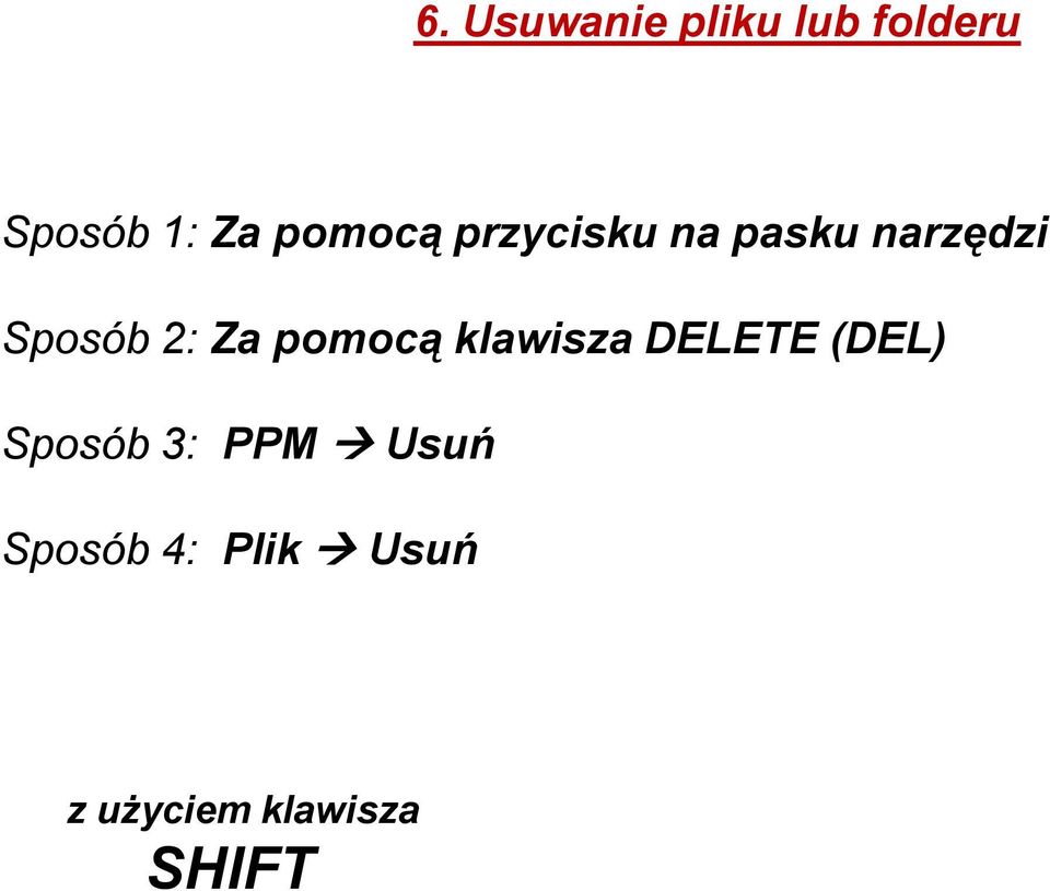 Za pomocą klawisza DELETE (DEL) Sposób 3: PPM