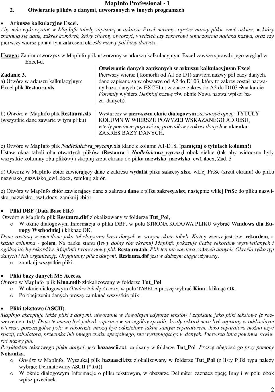 została nadana nazwa, oraz czy pierwszy wiersz ponad tym zakresem określa nazwy pól bazy danych.