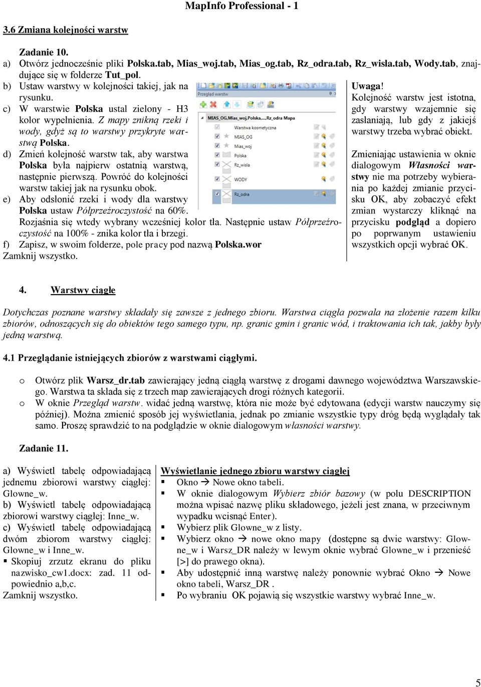 d) Zmień kolejność warstw tak, aby warstwa Polska była najpierw ostatnią warstwą, następnie pierwszą. Powróć do kolejności warstw takiej jak na rysunku obok.