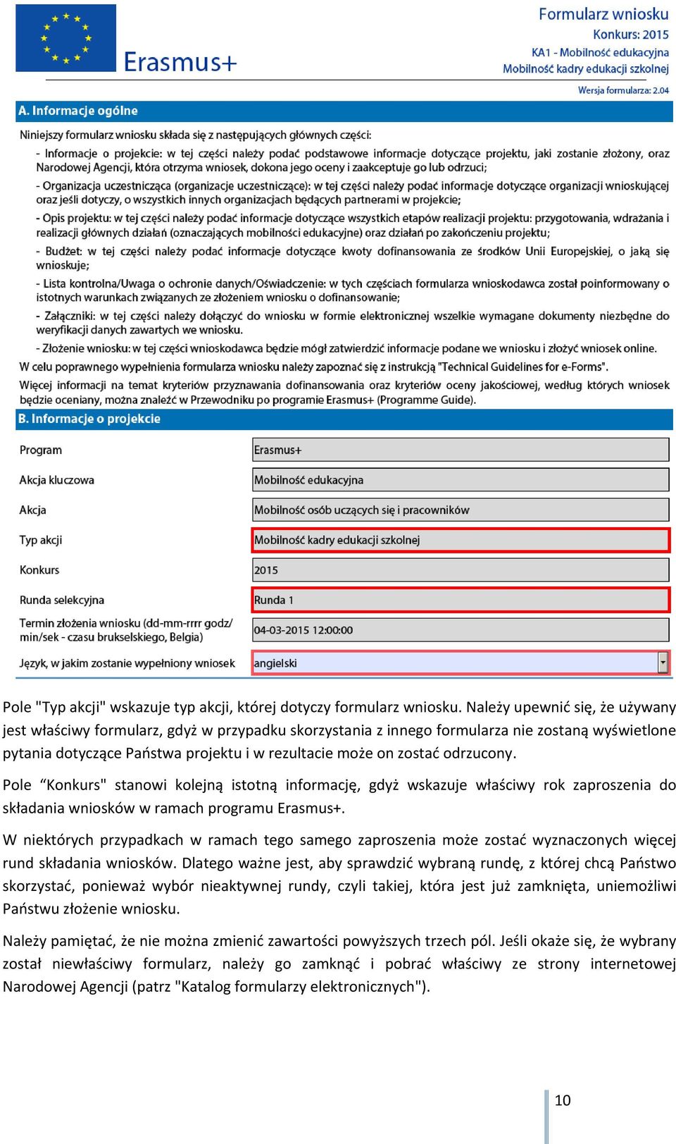 odrzucony. Pole Konkurs" stanowi kolejną istotną informację, gdyż wskazuje właściwy rok zaproszenia do składania wniosków w ramach programu Erasmus+.