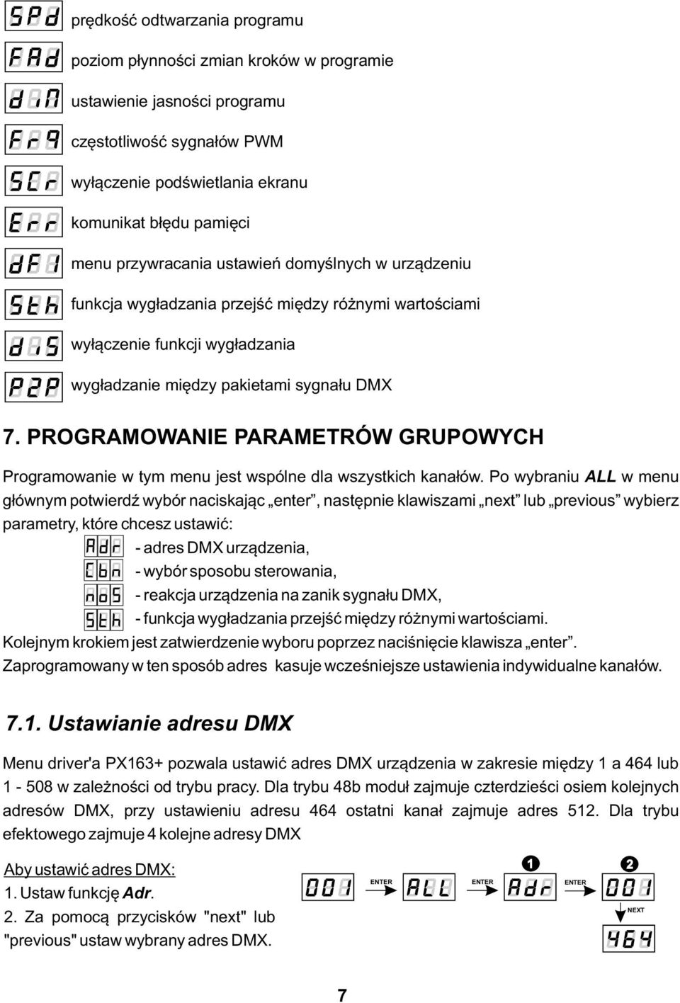 PROGRAMOWANIE PARAMETRÓW GRUPOWYCH Programowanie w tym menu jest wspólne dla wszystkich kanałów.