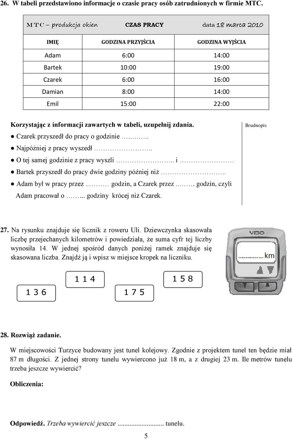 informacji zawartych w tabeli, uzupełnij zdania. Czarek przyszedł do pracy o godzinie.... Najpóźniej z pracy wyszedł.. O tej samej godzinie z pracy wyszli.