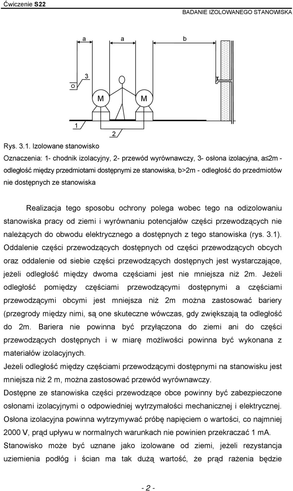 Izolowane stanowisko Oznaczenia: 1- chodnik izolacyjny, 2- przewód wyrównawczy, 3- osłona izolacyjna, a 2m - odległość między przedmiotami dostępnymi ze stanowiska, b>2m - odległość do przedmiotów