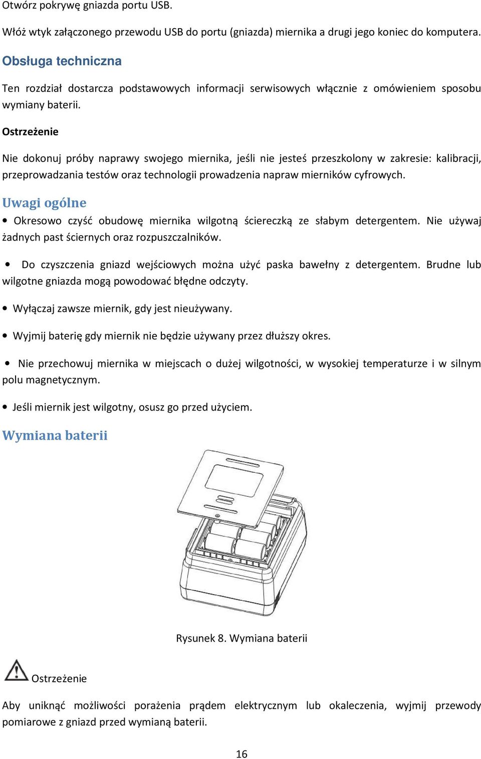 Ostrzeżenie Nie dokonuj próby naprawy swojego miernika, jeśli nie jesteś przeszkolony w zakresie: kalibracji, przeprowadzania testów oraz technologii prowadzenia napraw mierników cyfrowych.