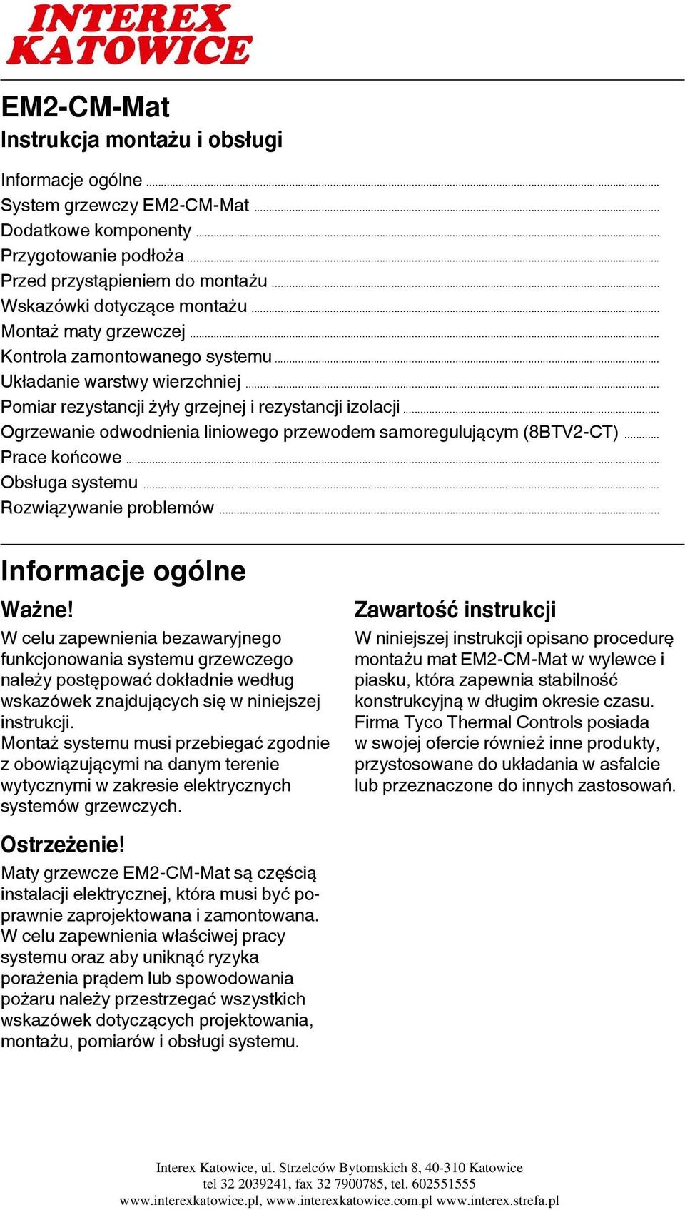 .. Ogrzewanie odwodnienia liniowego przewodem samoregulującym (8BTV2-CT)... Prace końcowe... Obsługa systemu... Rozwiązywanie problemów... Informacje ogólne Ważne!
